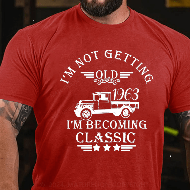 Maturelion Personalized I'm Not Getting Old I'm Becoming Classic Cotton T-Shirt