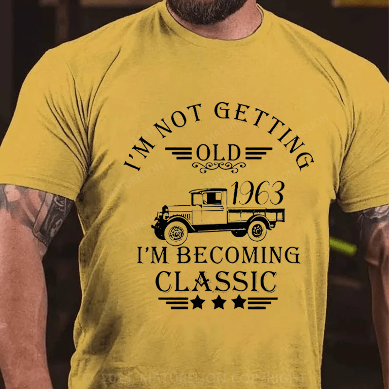 Maturelion Personalized I'm Not Getting Old I'm Becoming Classic Cotton T-Shirt