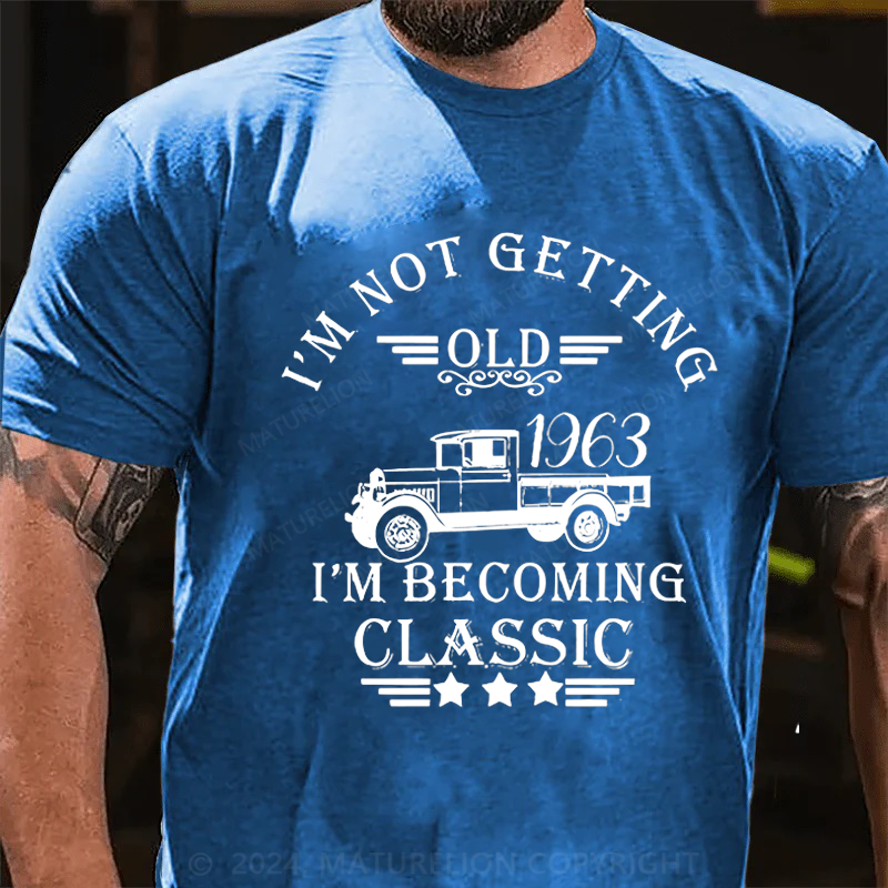 Maturelion Personalized I'm Not Getting Old I'm Becoming Classic Cotton T-Shirt