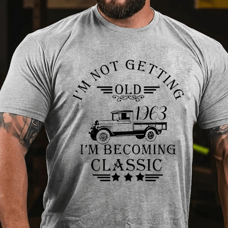 Maturelion Personalized I'm Not Getting Old I'm Becoming Classic Cotton T-Shirt