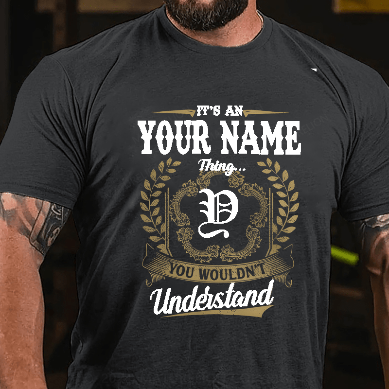 Maturelion Personalized It's A Your Name Thing You Wouldn't Understand Cotton T-Shirt