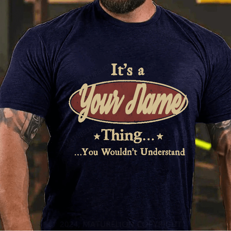 Maturelion Personalized It's A Your Name Thing You Wouldn't Understand Cotton T-Shirt