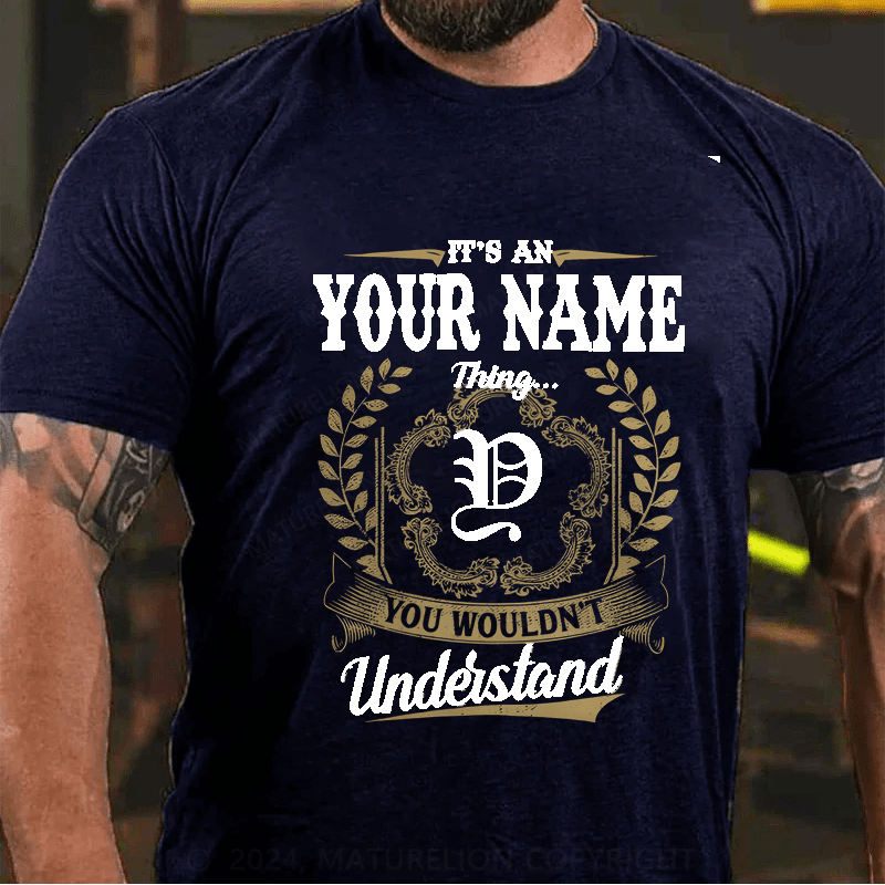 Maturelion Personalized It's A Your Name Thing You Wouldn't Understand Cotton T-Shirt