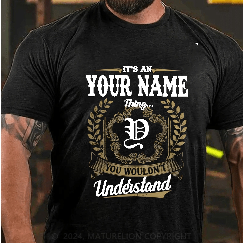 Maturelion Personalized It's A Your Name Thing You Wouldn't Understand Cotton T-Shirt