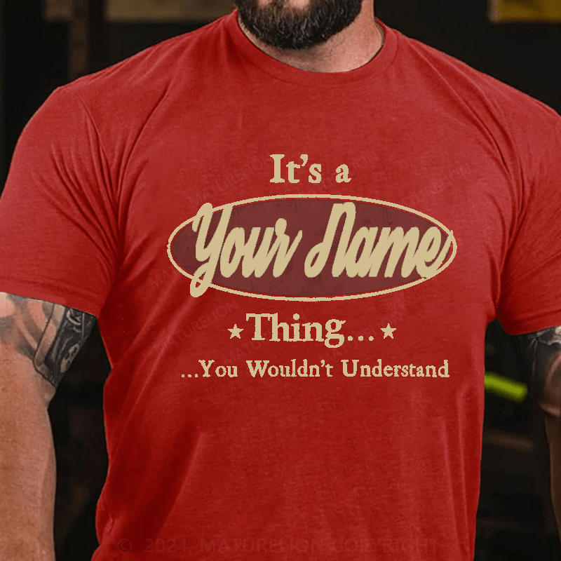 Maturelion Personalized It's A Your Name Thing You Wouldn't Understand Cotton T-Shirt