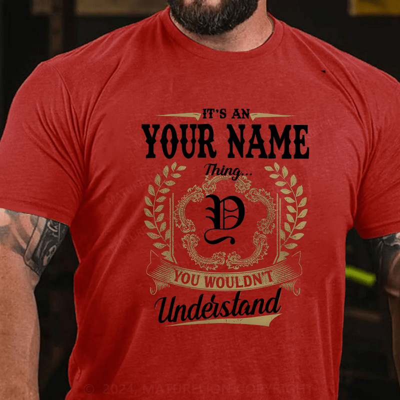 Maturelion Personalized It's A Your Name Thing You Wouldn't Understand Cotton T-Shirt