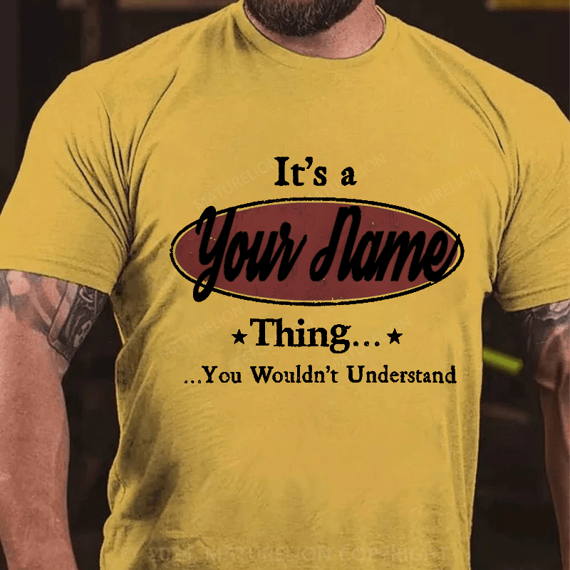 Maturelion Personalized It's A Your Name Thing You Wouldn't Understand Cotton T-Shirt