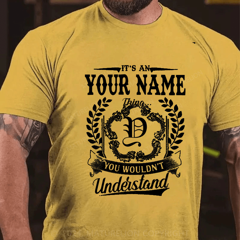 Maturelion Personalized It's A Your Name Thing You Wouldn't Understand Cotton T-Shirt