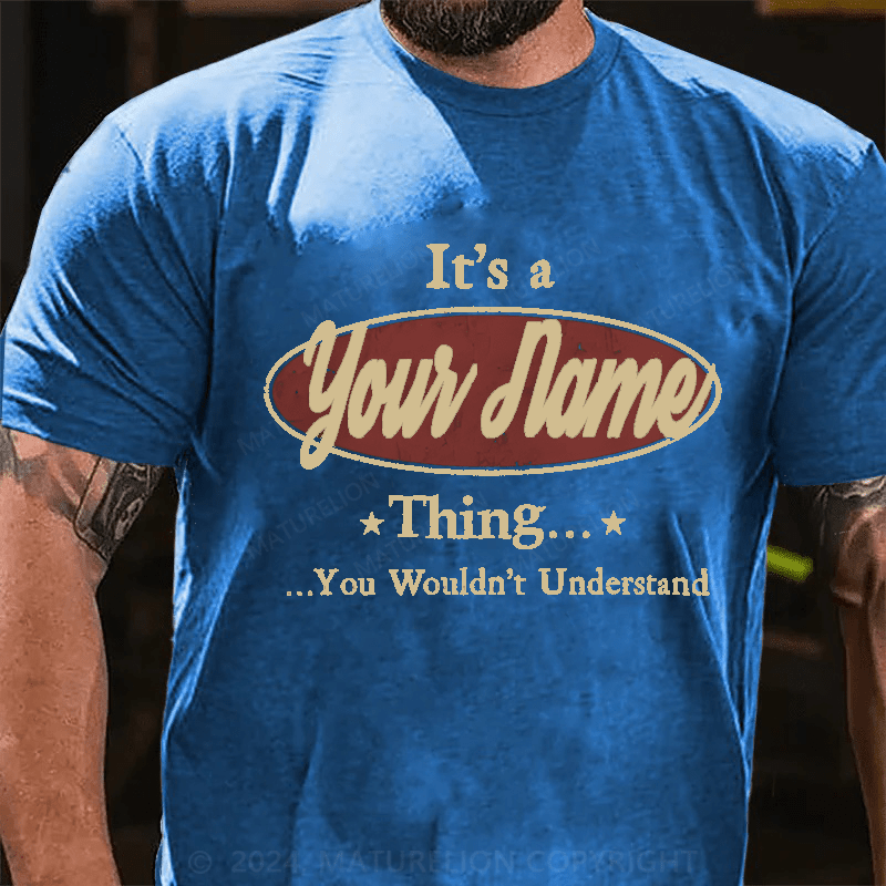 Maturelion Personalized It's A Your Name Thing You Wouldn't Understand Cotton T-Shirt