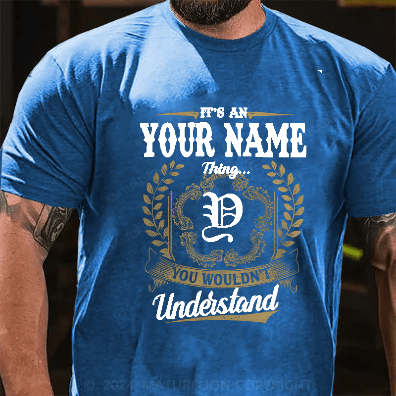 Maturelion Personalized It's A Your Name Thing You Wouldn't Understand Cotton T-Shirt