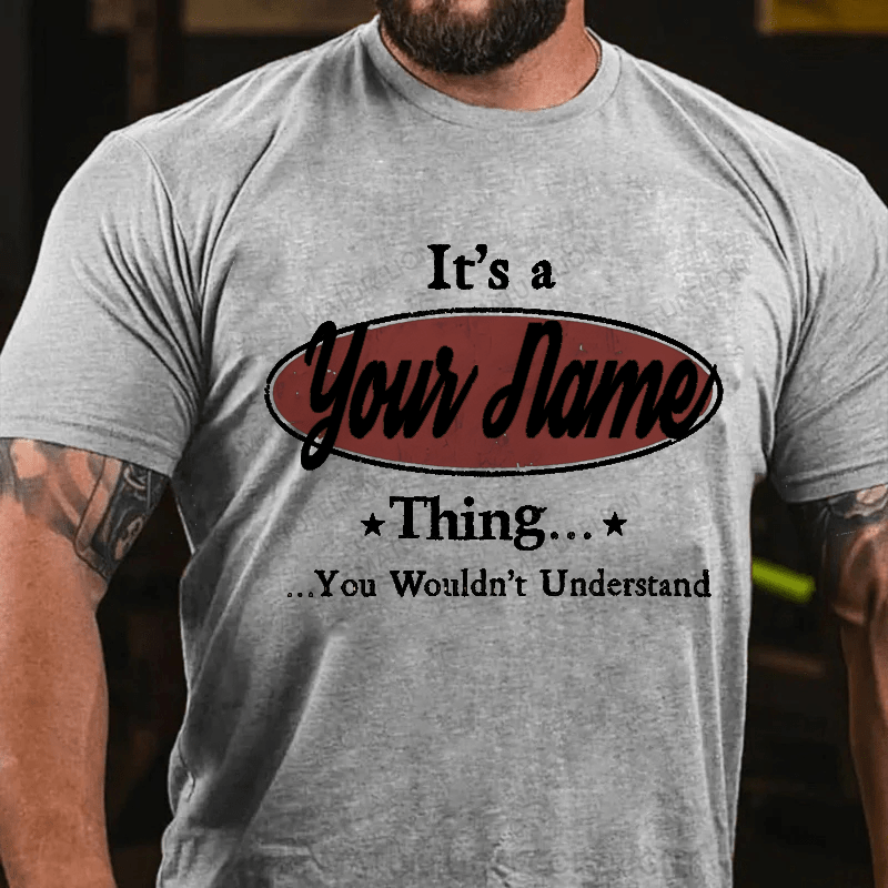 Maturelion Personalized It's A Your Name Thing You Wouldn't Understand Cotton T-Shirt