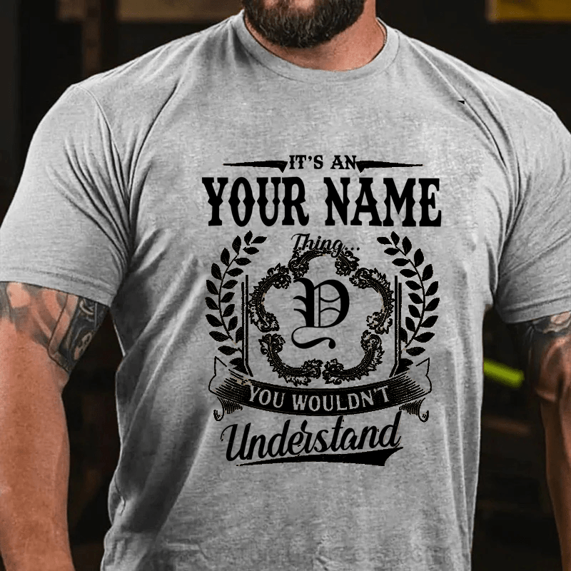 Maturelion Personalized It's A Your Name Thing You Wouldn't Understand Cotton T-Shirt