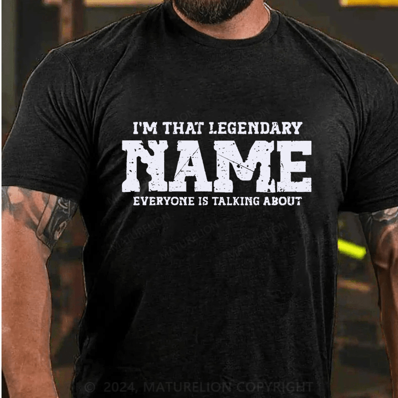 Maturelion Personalized Name I'm that legendary Person Cotton T-Shirt