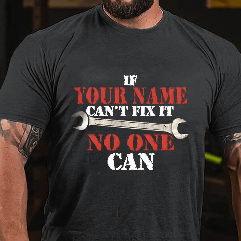 Maturelion Personalized Name If Your Name Can't No One Can Cotton T-Shirt