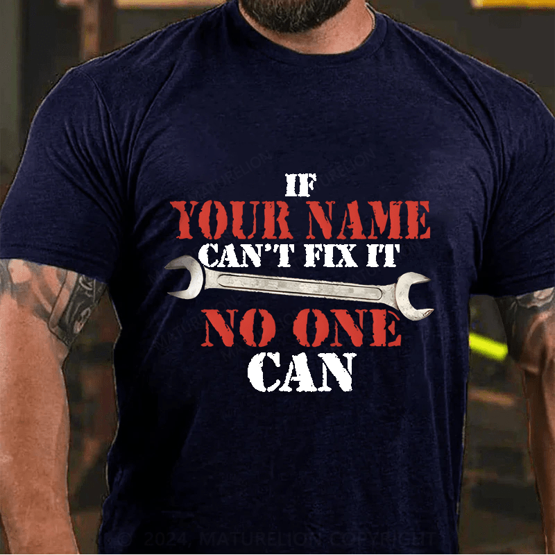 Maturelion Personalized Name If Your Name Can't No One Can Cotton T-Shirt