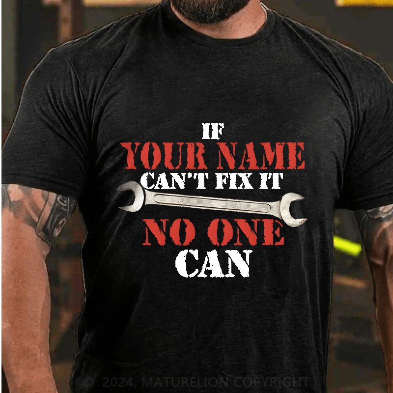 Maturelion Personalized Name If Your Name Can't No One Can Cotton T-Shirt