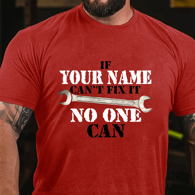 Maturelion Personalized Name If Your Name Can't No One Can Cotton T-Shirt