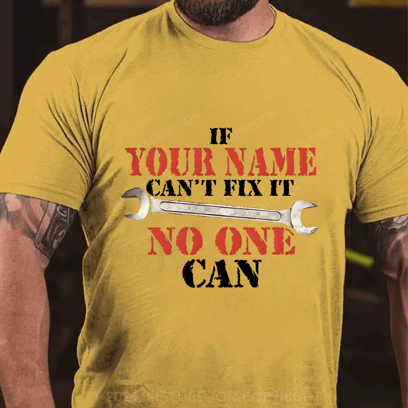 Maturelion Personalized Name If Your Name Can't No One Can Cotton T-Shirt