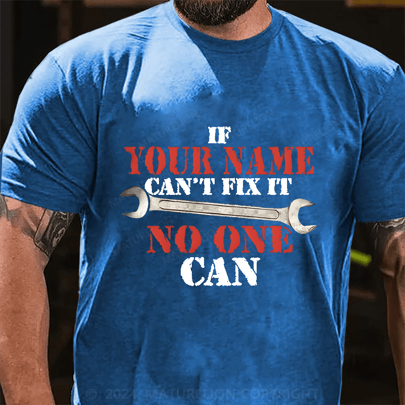 Maturelion Personalized Name If Your Name Can't No One Can Cotton T-Shirt