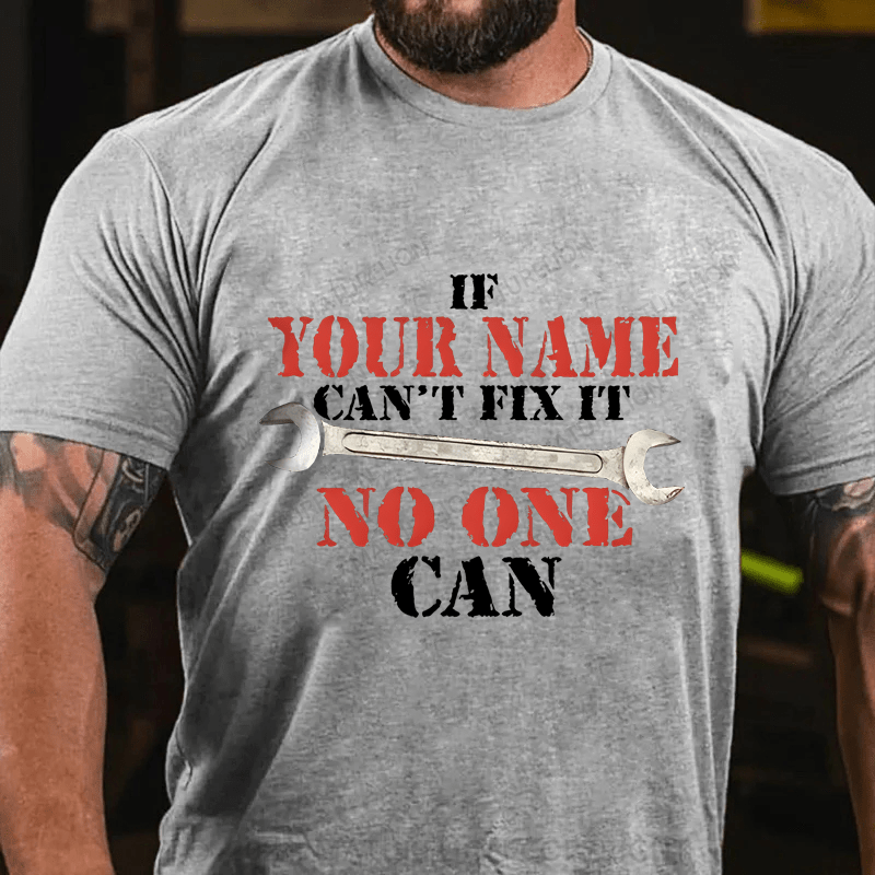 Maturelion Personalized Name If Your Name Can't No One Can Cotton T-Shirt