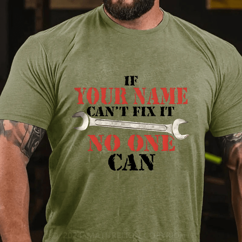 Maturelion Personalized Name If Your Name Can't No One Can Cotton T-Shirt