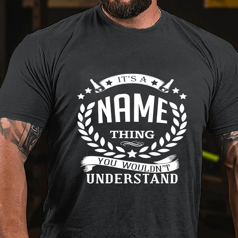 Maturelion Personalized Name You Wouldn't Understand Cotton T-Shirt