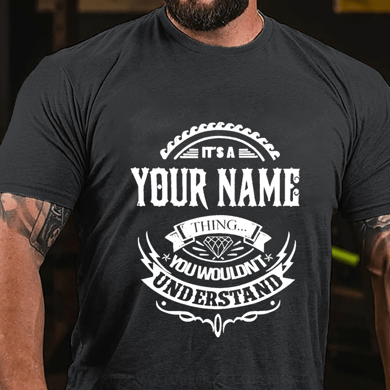 Maturelion Personalized Name You Wouldn't Understand Cotton T-Shirt