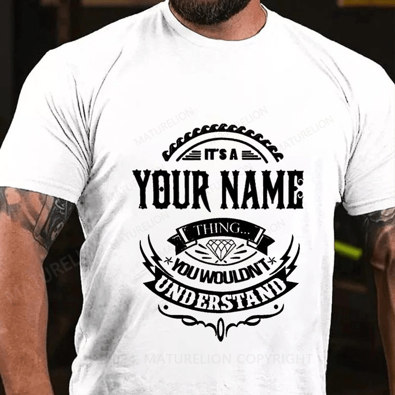 Maturelion Personalized Name You Wouldn't Understand Cotton T-Shirt