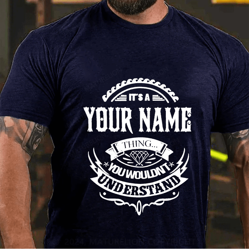 Maturelion Personalized Name You Wouldn't Understand Cotton T-Shirt