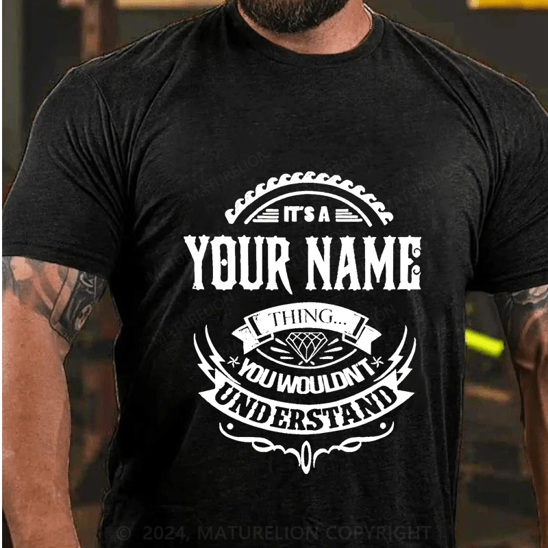 Maturelion Personalized Name You Wouldn't Understand Cotton T-Shirt