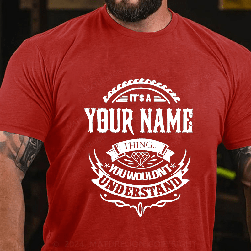 Maturelion Personalized Name You Wouldn't Understand Cotton T-Shirt