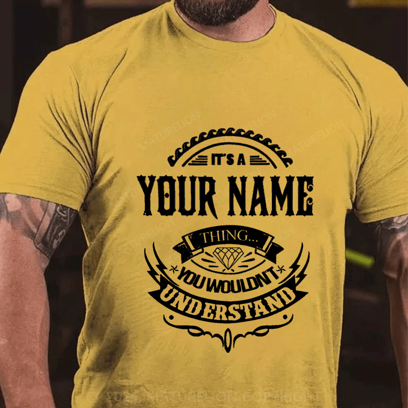 Maturelion Personalized Name You Wouldn't Understand Cotton T-Shirt