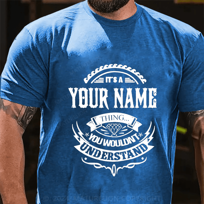 Maturelion Personalized Name You Wouldn't Understand Cotton T-Shirt