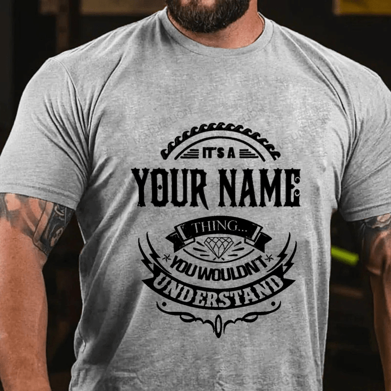 Maturelion Personalized Name You Wouldn't Understand Cotton T-Shirt