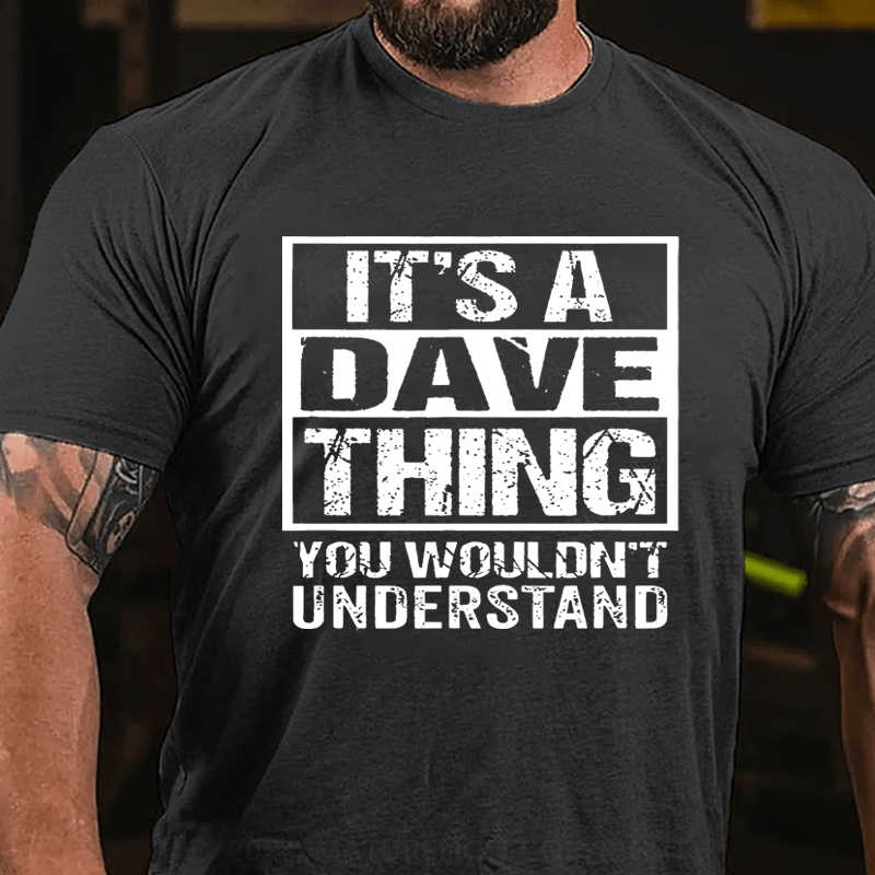 Maturelion Personalized it's a dave thing you wouldn't understand Cotton T-Shirt