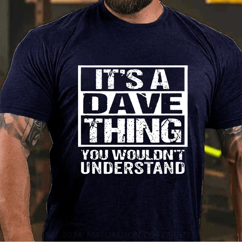 Maturelion Personalized it's a dave thing you wouldn't understand Cotton T-Shirt