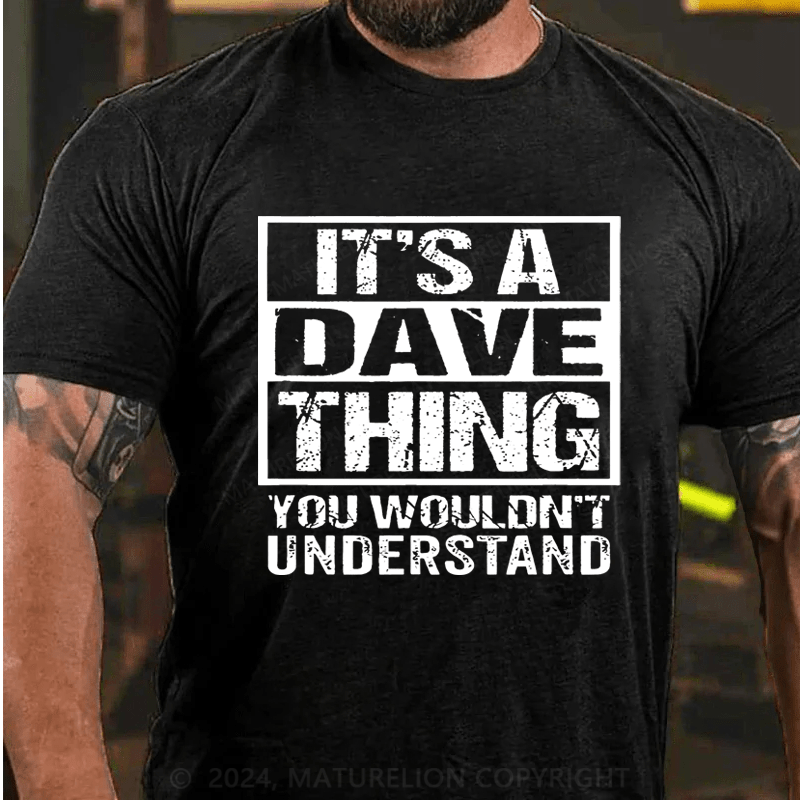 Maturelion Personalized it's a dave thing you wouldn't understand Cotton T-Shirt