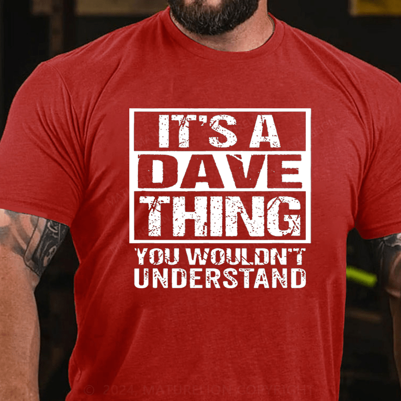 Maturelion Personalized it's a dave thing you wouldn't understand Cotton T-Shirt