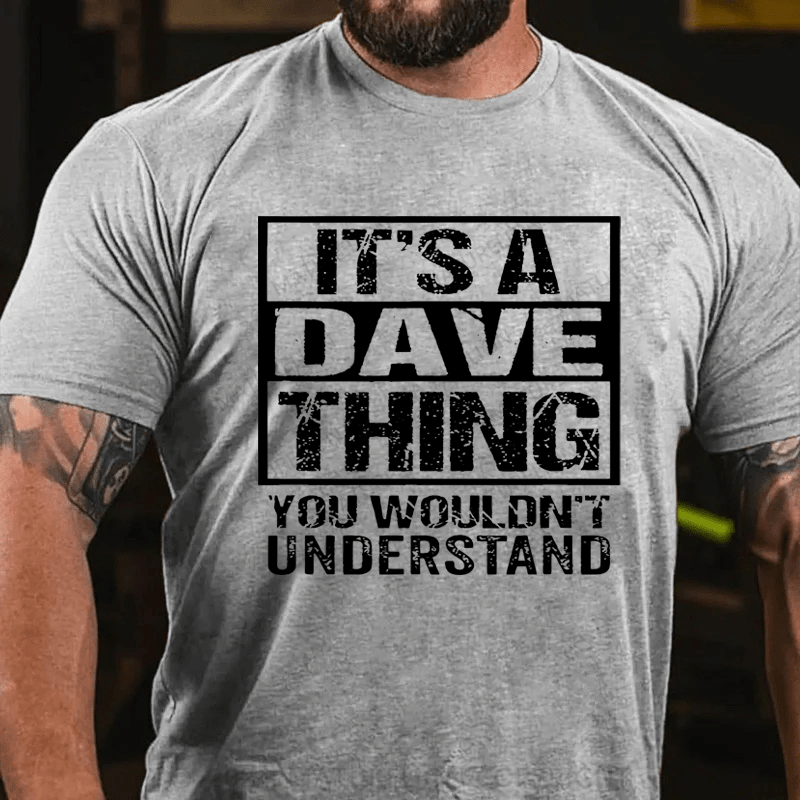 Maturelion Personalized it's a dave thing you wouldn't understand Cotton T-Shirt