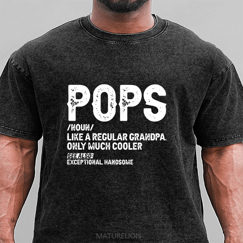 Maturelion Pops Like A Regular Grandpa Only Much Cooler See Also: Exceptionally Handsome Funny DTG Printing Washed  Cotton T-shirt