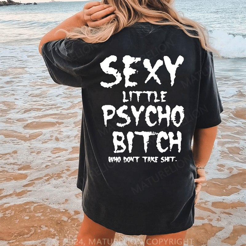 Maturelion Sexy Little Paycho Bitch Who Don't Take Shit Dtg Printing Washed Cotton T-Shirt