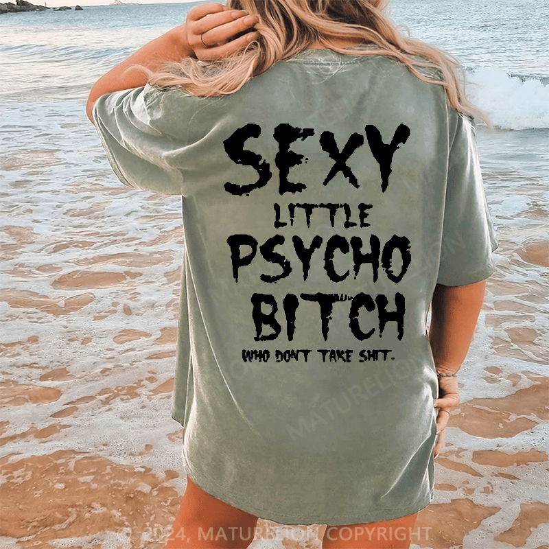 Maturelion Sexy Little Paycho Bitch Who Don't Take Shit Dtg Printing Washed Cotton T-Shirt