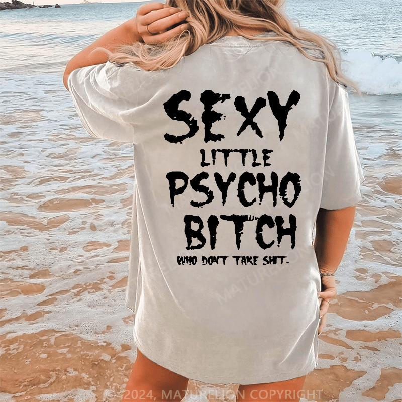 Maturelion Sexy Little Paycho Bitch Who Don't Take Shit Dtg Printing Washed Cotton T-Shirt