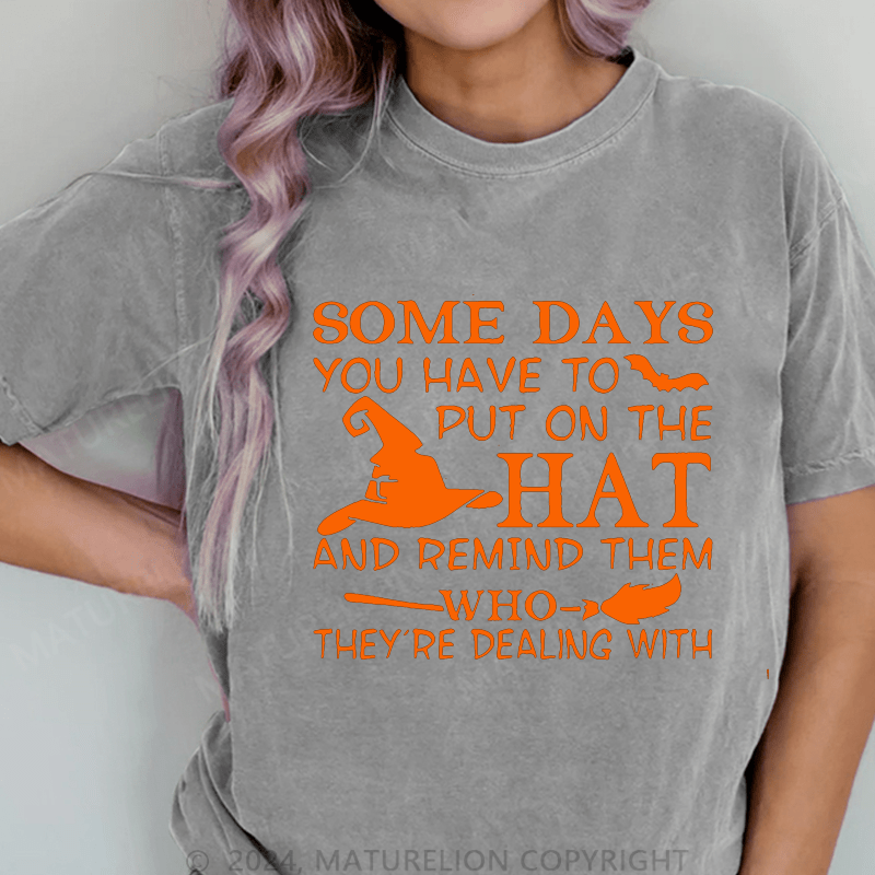 Maturelion Halloween Some Days You Have To Put On The Hat DTG Printing Washed Cotton T-Shirt