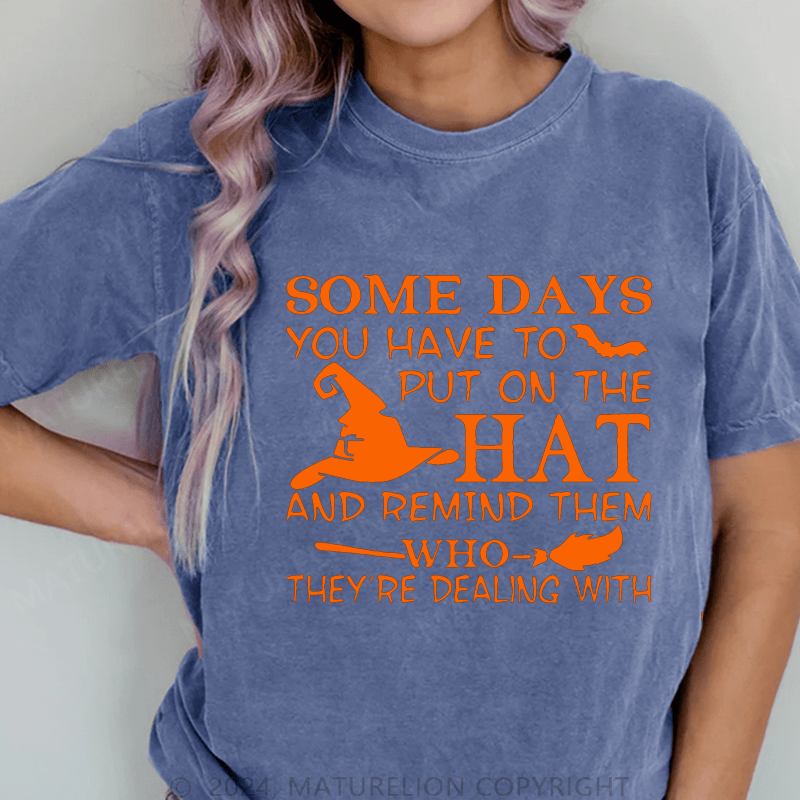 Maturelion Halloween Some Days You Have To Put On The Hat DTG Printing Washed Cotton T-Shirt