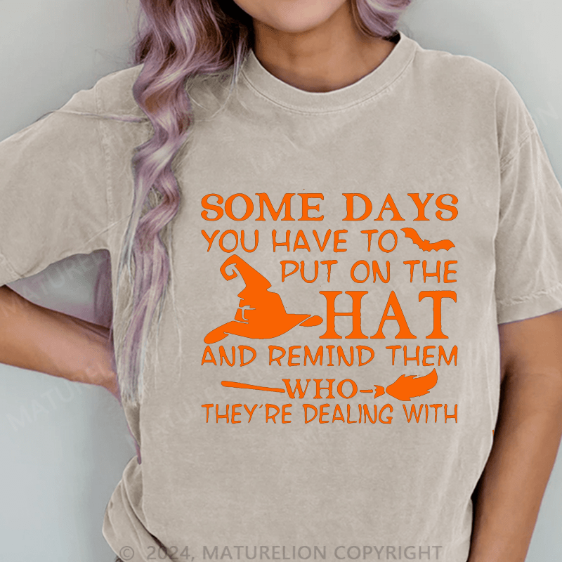 Maturelion Halloween Some Days You Have To Put On The Hat DTG Printing Washed Cotton T-Shirt