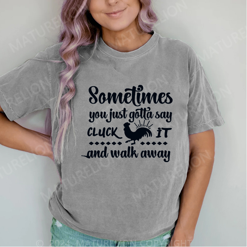 Maturelion Sometimes You Just Gotta Say... DTG Printing Washed Cotton T-Shirt