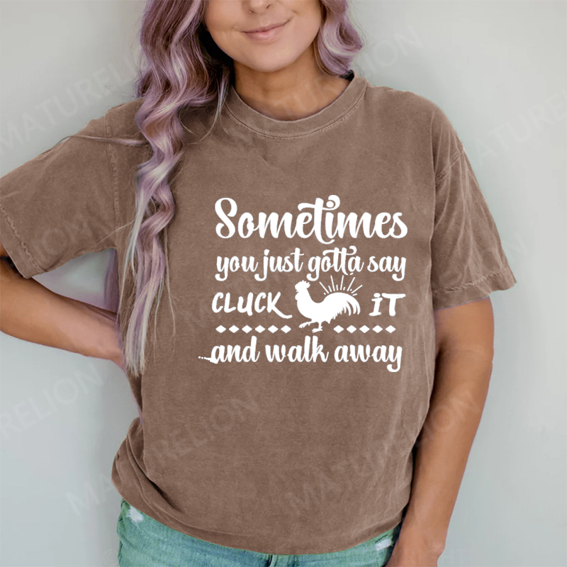 Maturelion Sometimes You Just Gotta Say... DTG Printing Washed Cotton T-Shirt