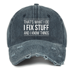 Maturelion That's What I Do I Fix Stuff And I Know Things Classic Washed Vintage Cap