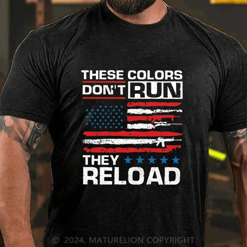 Maturelion These Color Don't Run They Reload Cotton T-shirt